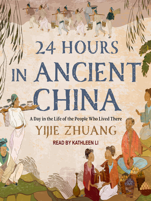 Title details for 24 Hours in Ancient China by Yijie Zhuang - Available